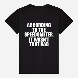According to the Speedometer, It Wasn’t That Bad T-shirt