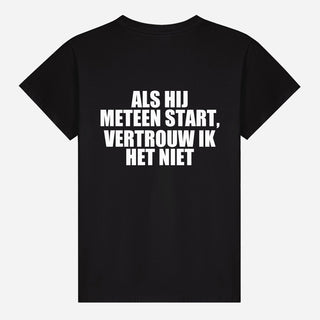 Als Hij Meteen Start, Vertrouw Ik Het Niet T-shirt