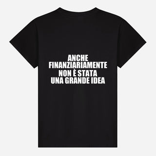 Anche finanziariamente non è stata una grande idea T-shirt