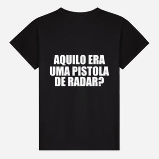 Aquilo era uma pistola de radar? T-shirt