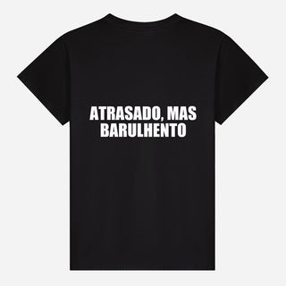 Atrasado, Mas Barulhento T-shirt