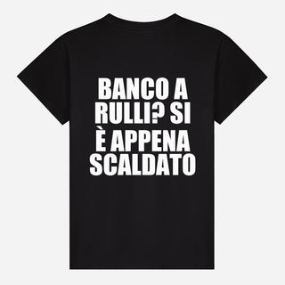 Banco a rulli? Si è appena scaldato T-shirt