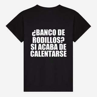 ¿Banco de rodillos? Si acaba de calentarse T-shirt