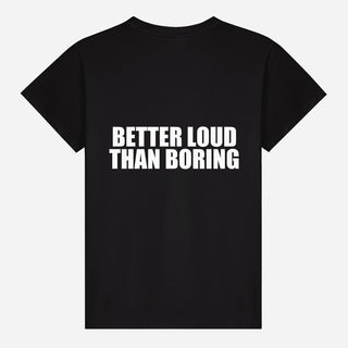 Better Loud Than Boring T-shirt
