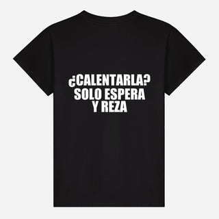¿calentarla? Solo Espera Y Reza T-shirt