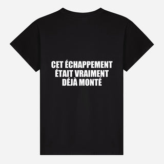 Cet échappement était vraiment déjà monté T-shirt