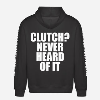 Clutch? Never Heard Of It Hoodie