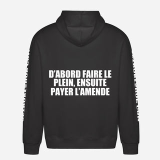 D’abord faire le plein, ensuite payer l’amende Hoodie