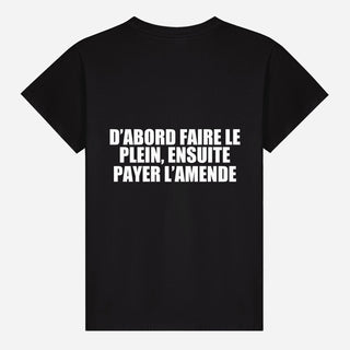 D’abord faire le plein, ensuite payer l’amende T-shirt
