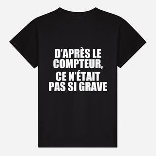 D’après le compteur, ce n’était pas si grave T-shirt
