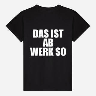 Das ist ab Werk so T-shirt
