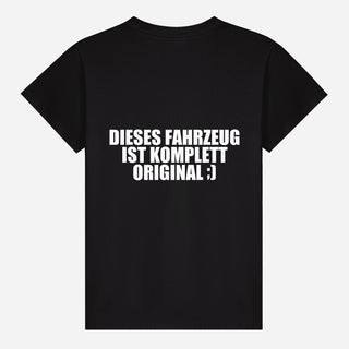 Dieses Fahrzeug ist komplett original ;) T-shirt