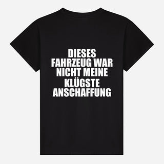 Dieses Fahrzeug war nicht meine klügste Anschaffung T-shirt
