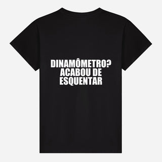 Dinamômetro? Acabou de esquentar T-shirt