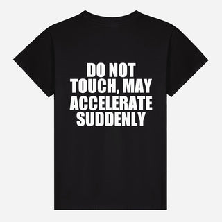 Do Not Touch, May Accelerate Suddenly T-shirt