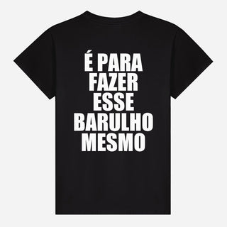 É para fazer esse barulho mesmo T-shirt