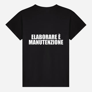 Elaborare È Manutenzione T-shirt