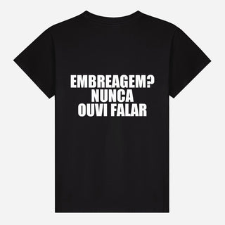 Embreagem? Nunca Ouvi Falar T-shirt