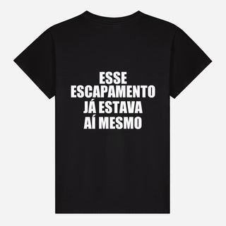 Esse escapamento já estava aí mesmo T-shirt
