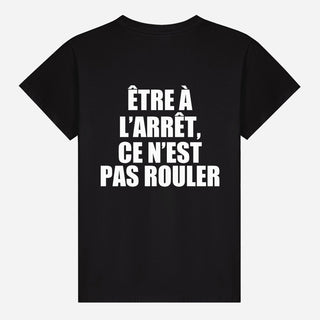 Être À L’arrêt, Ce N’est Pas Rouler T-shirt