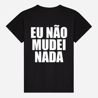 Eu não mudei nada T-shirt