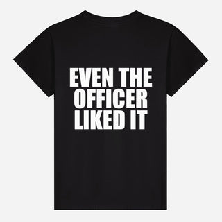 Even the Officer Liked It T-shirt
