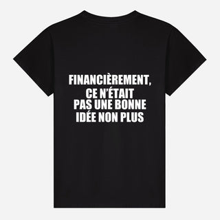 Financièrement, ce n’était pas une bonne idée non plus T-shirt