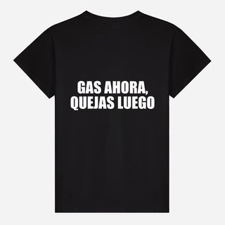 Gas Ahora, Quejas Luego T-shirt