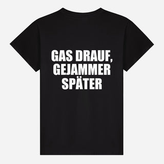 Gas Drauf, Gejammer Später T-shirt