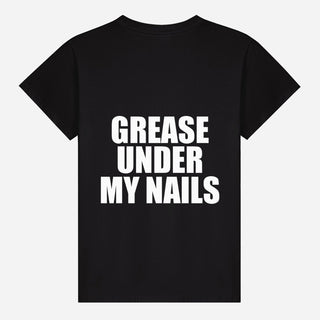 Grease Under My Nails T-shirt