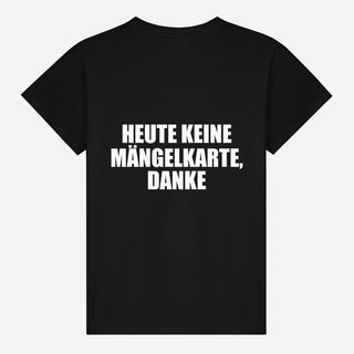 Heute keine Mängelkarte, danke T-shirt