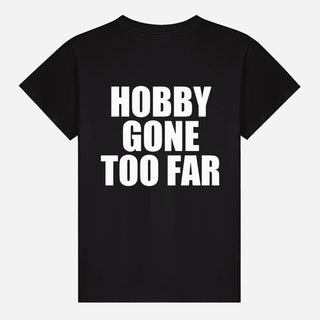 Hobby Gone Too Far T-shirt
