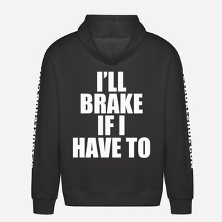 I’ll Brake If I Have To Hoodie