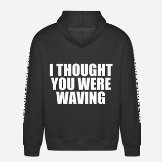 I Thought You Were Waving Hoodie