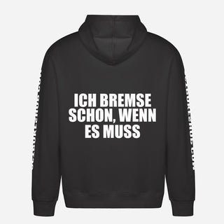Ich Bremse Schon, Wenn Es Muss Hoodie