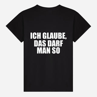 Ich glaube, das darf man so T-shirt