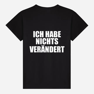 Ich habe nichts verändert T-shirt
