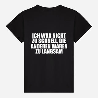 Ich war nicht zu schnell, die anderen waren zu langsam T-shirt