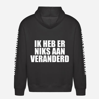 Ik Heb Er Niks Aan Veranderd Hoodie