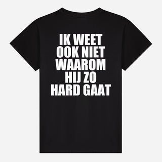 Ik Weet Ook Niet Waarom Hij Zo Hard Gaat T-shirt