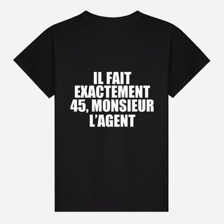 Il fait exactement 45, monsieur l’agent T-shirt