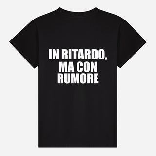 In Ritardo, Ma Con Rumore T-shirt