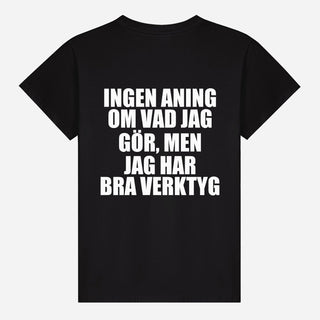 Ingen aning om vad jag gör, men jag har bra verktyg T-shirt