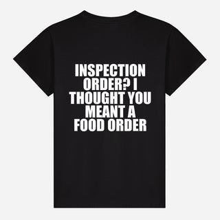 Inspection Order? I Thought You Meant a Food Order T-shirt