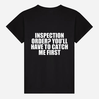 Inspection Order? You’ll Have to Catch Me First T-shirt