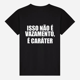 Isso Não É Vazamento, É Caráter T-shirt