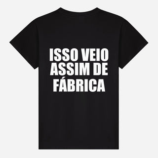 Isso veio assim de fábrica T-shirt