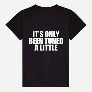 It’s Only Been Tuned a Little T-shirt
