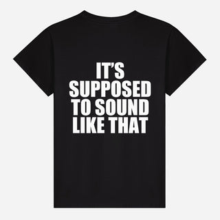 It’s Supposed to Sound Like That T-shirt