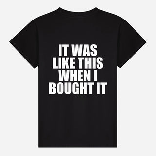 It Was Like This When I Bought It T-shirt
